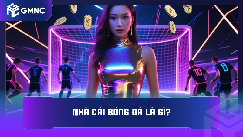 Nhà cái bóng đá là gì?